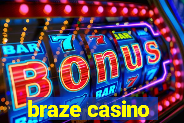 braze casino